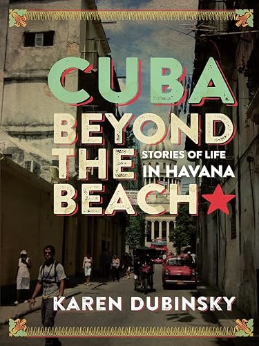 Cuba beyond the Beach: Stories of Life in Havana