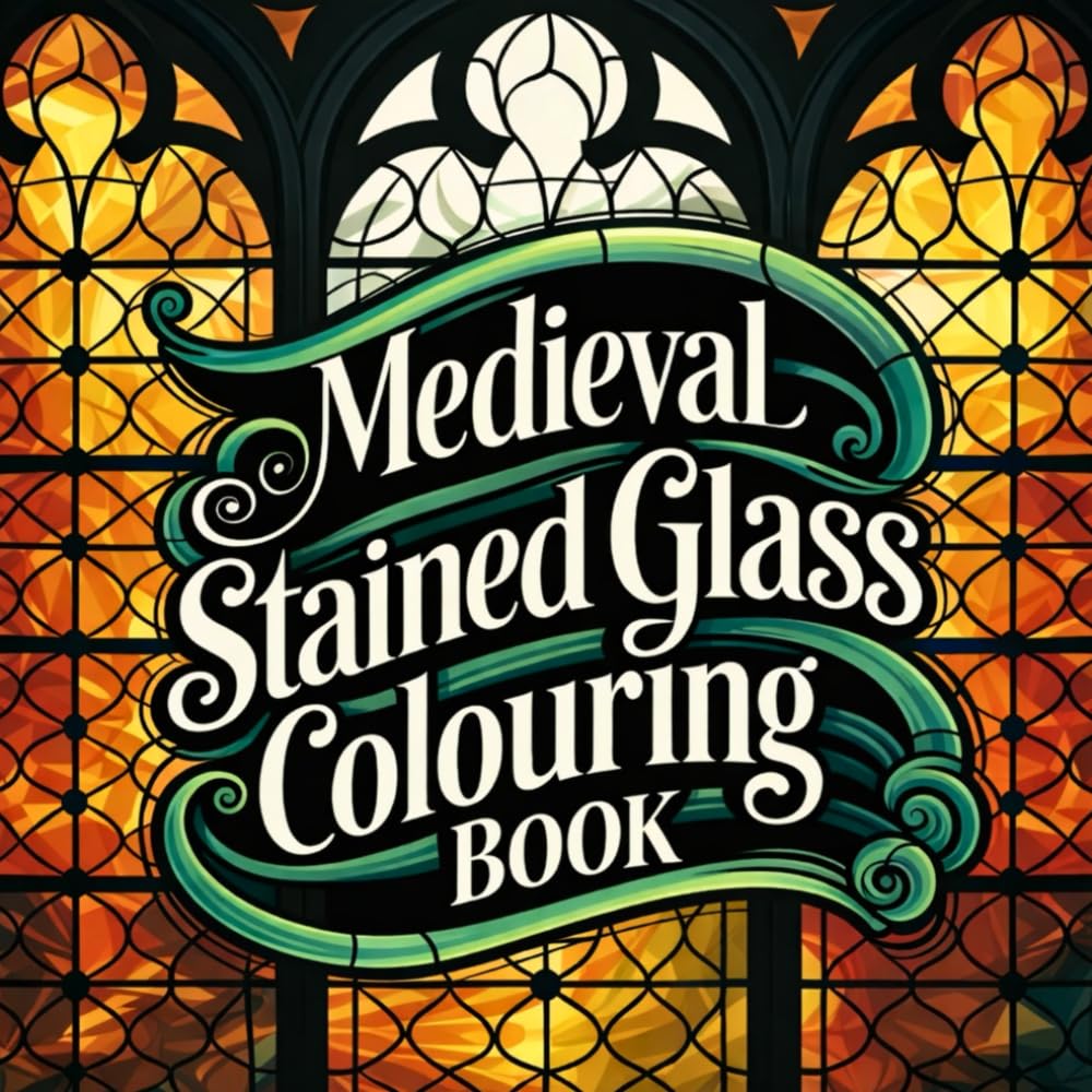 Medieval Stained Glass Colouring Book (UK Version): Gothic Window Designs, Patterns, and Mandalas Inspired by the Middle Ages