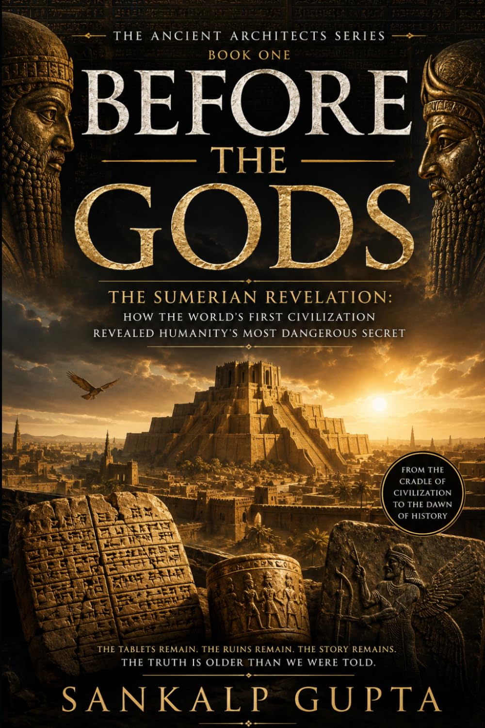 Before the Gods: The Sumerian Revelation – How the World's First Civilization Revealed Humanity's Most Dangerous Secret