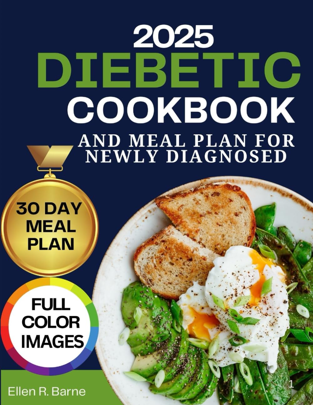 DIEBETIC COOKBOOK AND MEAL PLAN FOR NEWLY DIAGNOSED: Simple Recipes and Balanced Meal Plans to Take Control of Your Health