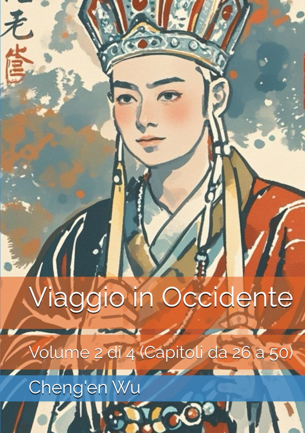 Viaggio in Occidente: Volume 2 di 4 (Capitoli da 26 a 50)
