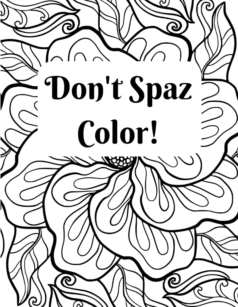 Don't Spaz, Color! Cahier de coloriage relaxant pour vos soirées cocooning