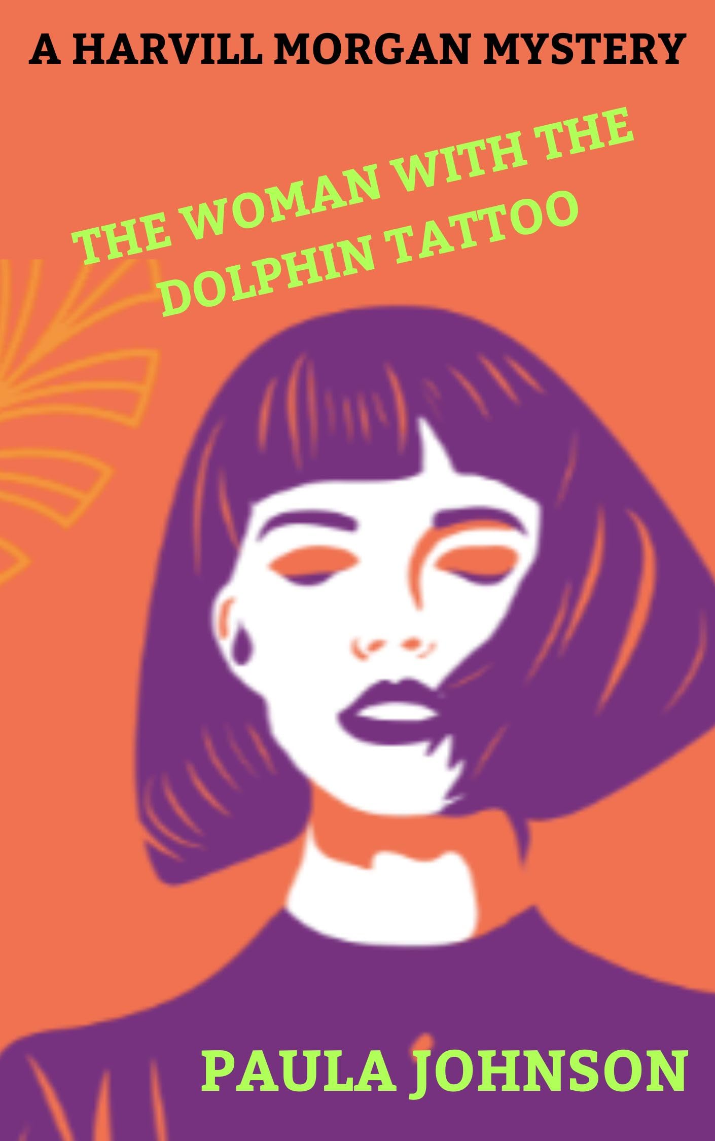A HARVILL MORGAN MYSTERY: THE WOMAN WITH THE DOLPHIN TATTOO.