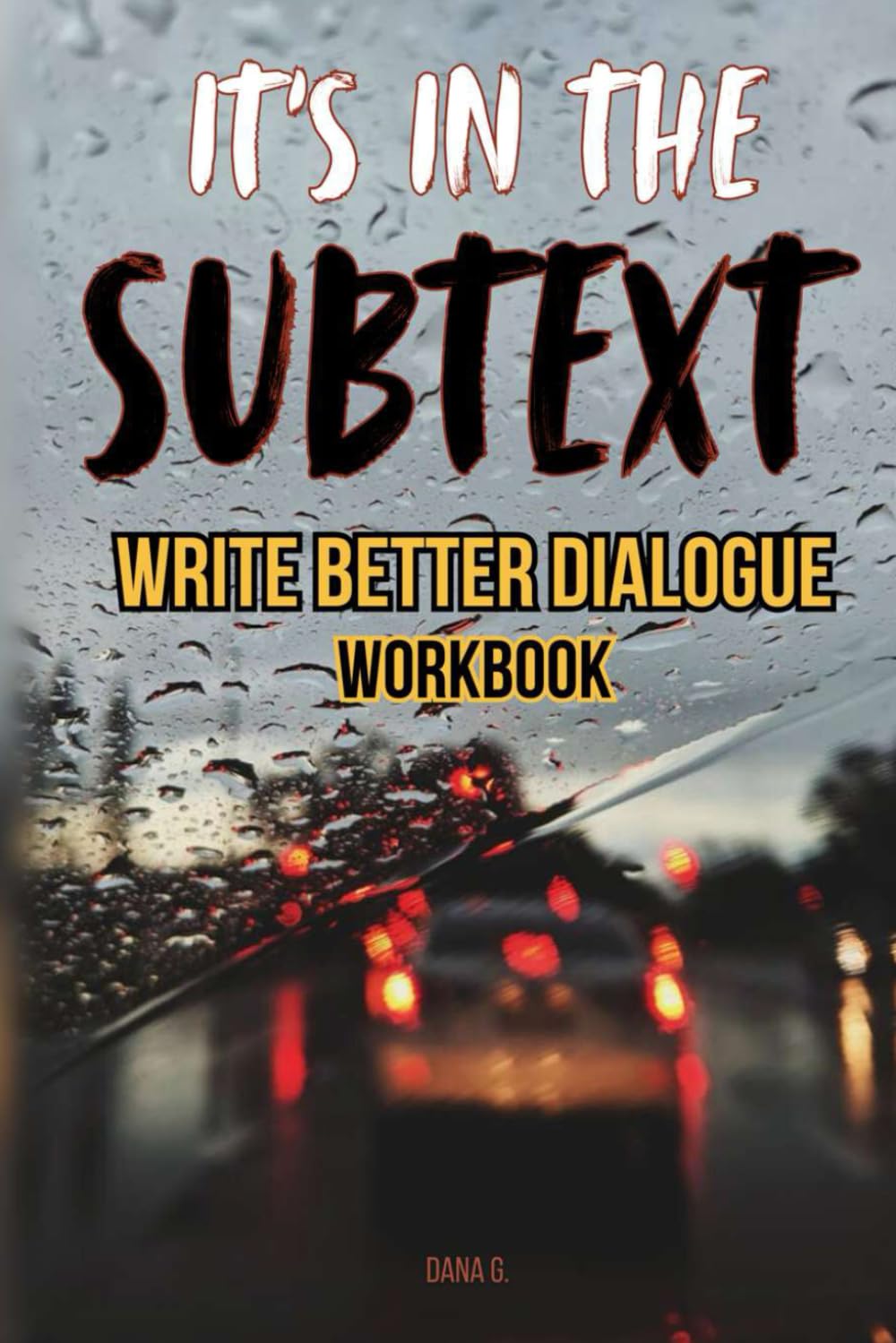 It's in the Subtext- Write better dialogue: a workbook for writers on how to write great dialogue (The Writers Inventory)