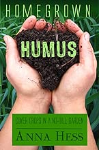 Homegrown Humus: Cover Crops in a No-till Garden (Permaculture Gardener Book 1)