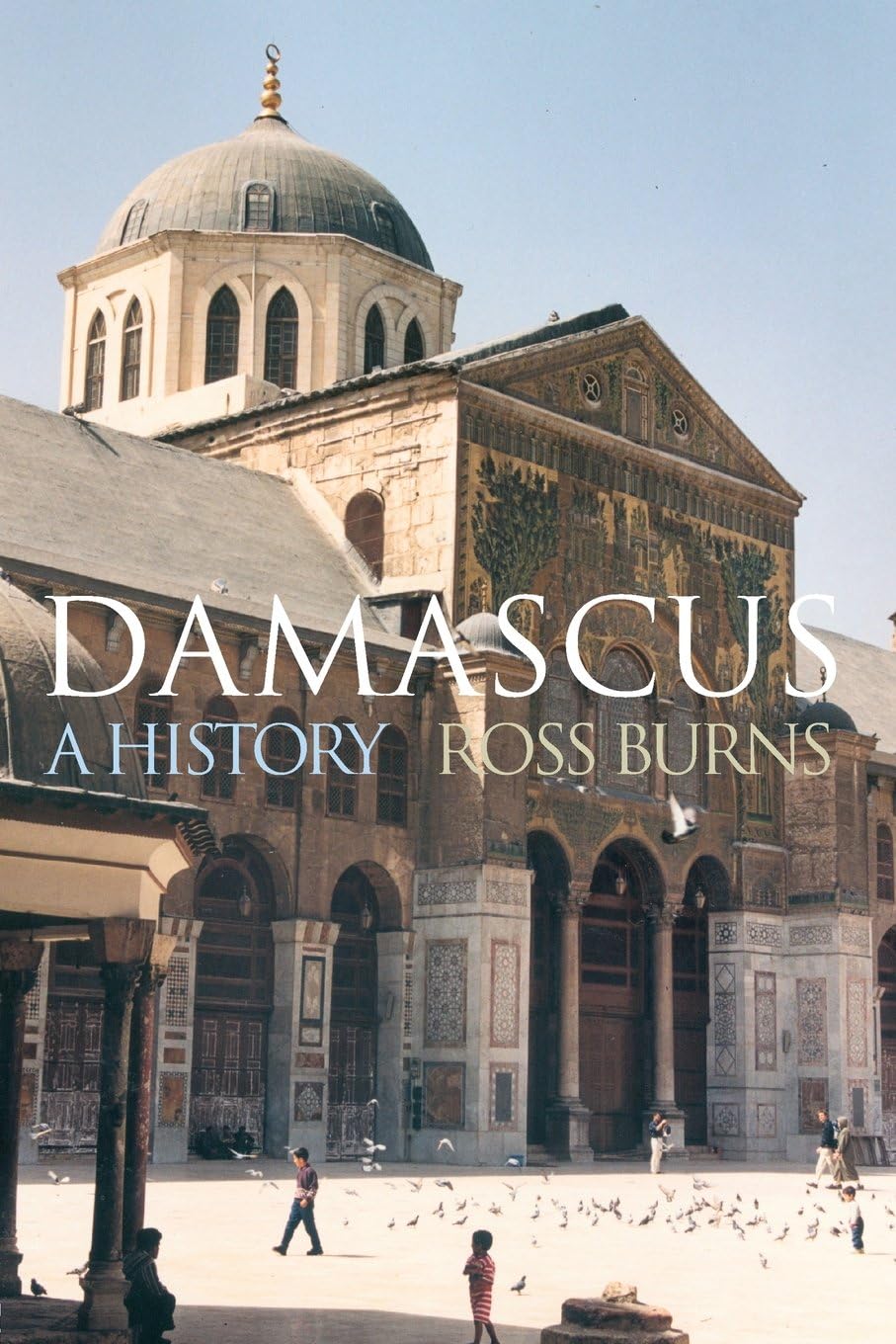 Damascus: A History (Cities of the Ancient World)