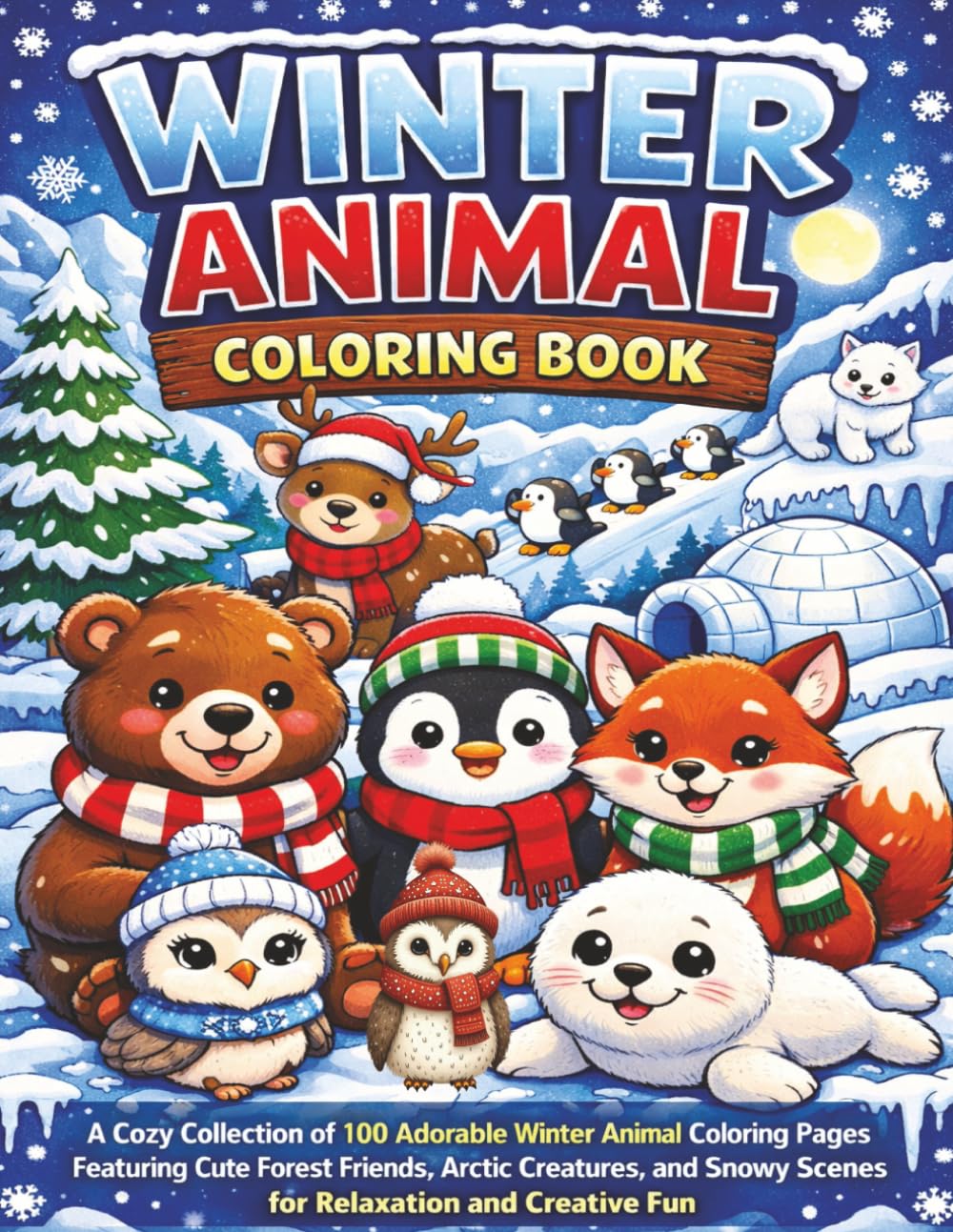 Winter Animal Coloring Book For All Ages: A Cozy Collection of 100 Adorable Winter Animal Coloring Pages Featuring Cute Forest Friends, Arctic ... Scenes for Relaxation and Creative Fun...