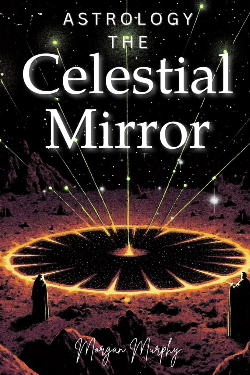 Astrology: The Celestial Mirror: Finding Spiritual Growth and Fulfillment through the Cosmos
