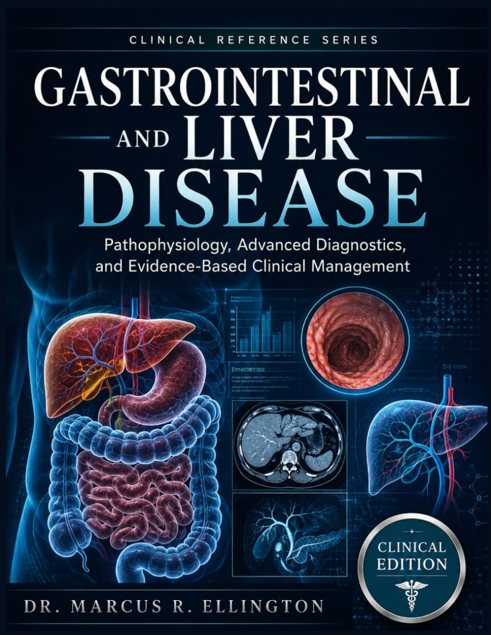 GASTROINTESTINAL AND LIVER DISEASE: Pathophysiology, Advanced Diagnostics, and Evidence-Based Clinical Management