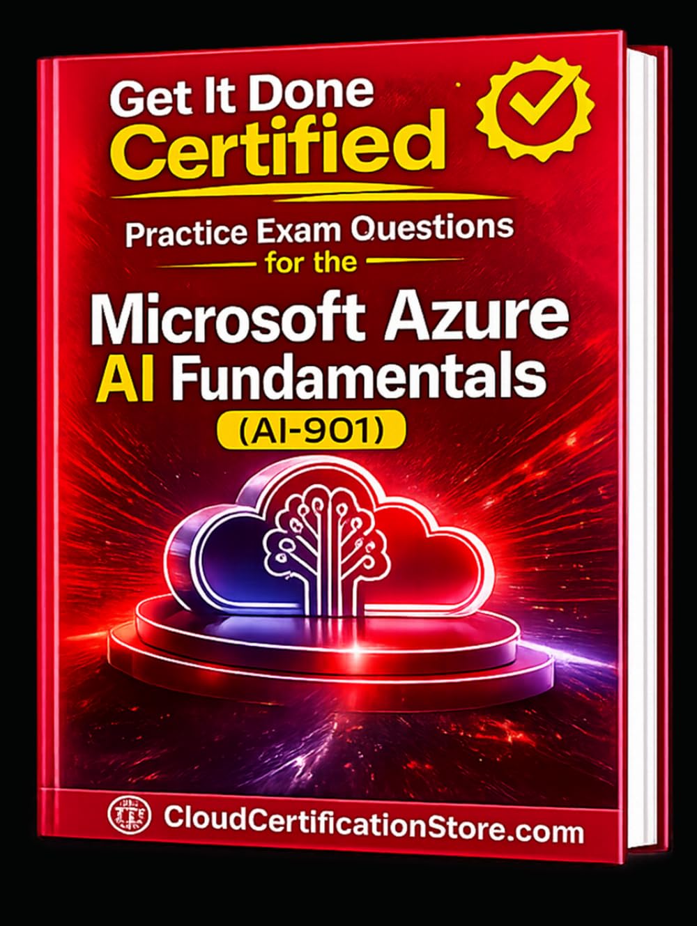 Get It Done Certified Practice Exam Questions for the Microsoft Azure AI Fundamentals (AI-901): 550 Exam-Style Questions | Detailed Explanations | Review Checklist & Scorecard