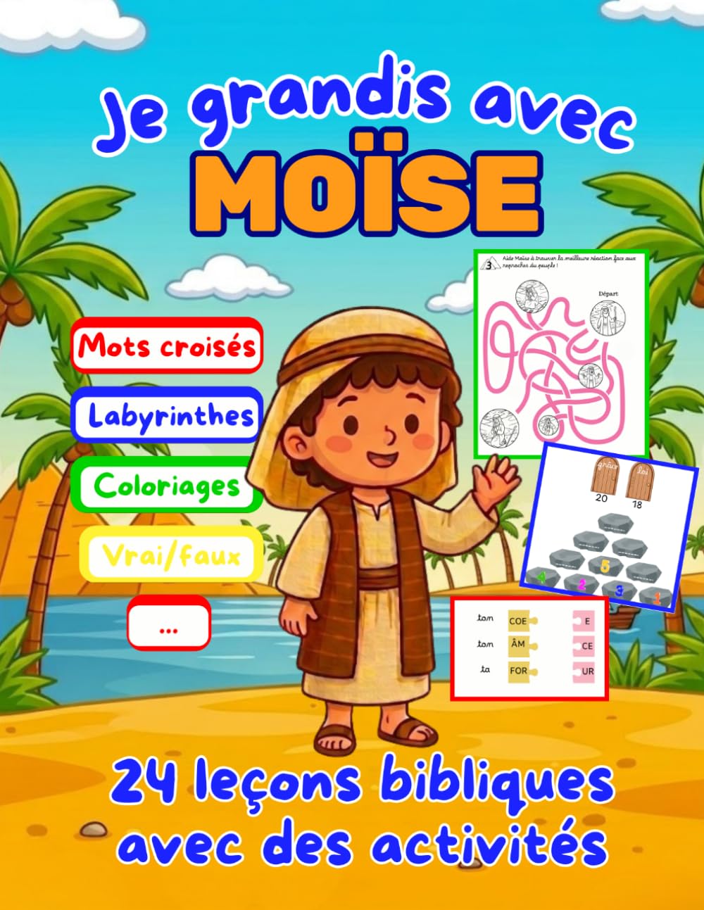 Je grandis avec Moïse: 24 cours bibliques avec des activités pour enfants (6ans et +)