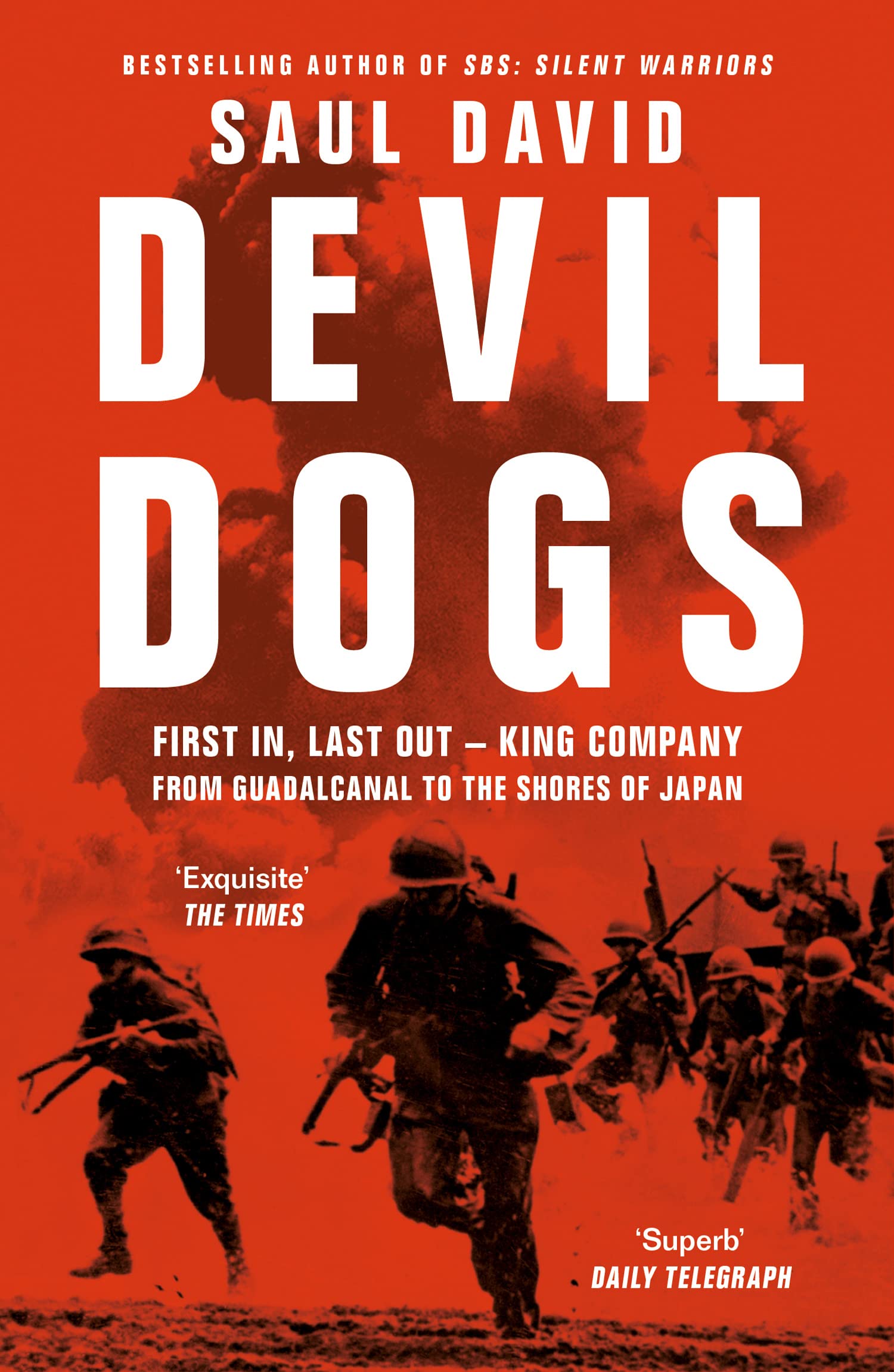 William Collins Devil Dogs: A New History of the Second World War from the Sunday Times Bestselling Author of SBS Saul David