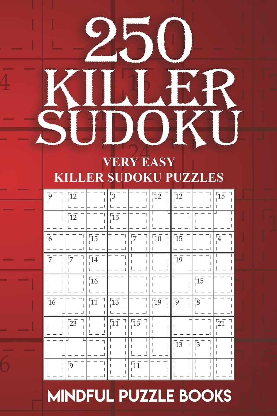 250 Killer Sudoku: Very Easy Killer Sudoku Puzzles: Volume 1 (Sudoku Killer)