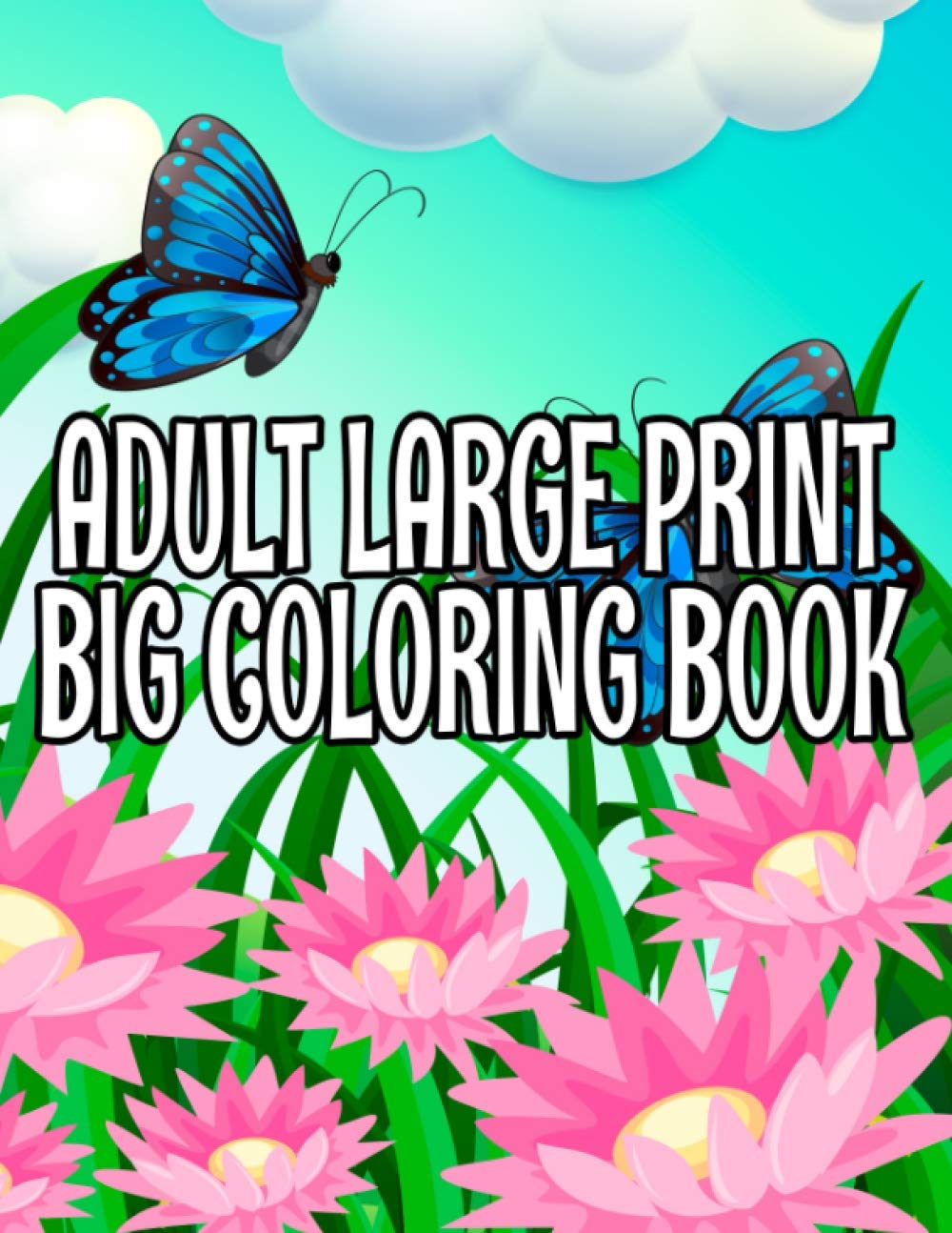 Adult Large Print Big Coloring Book: Mindful Art Coloring Books ...