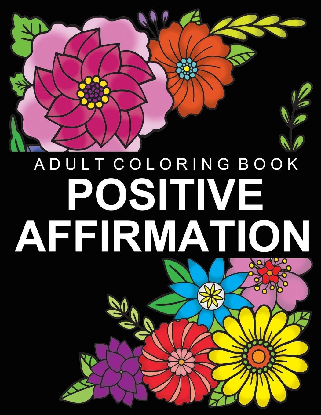 Positive Affirmation: Adult Coloring Book for Good Vibes | Color Motivational and Inspirational Sayings | Daily Inspiration, Wisdom, and Courage | ... (Positive Affirmations Card Alternative)
