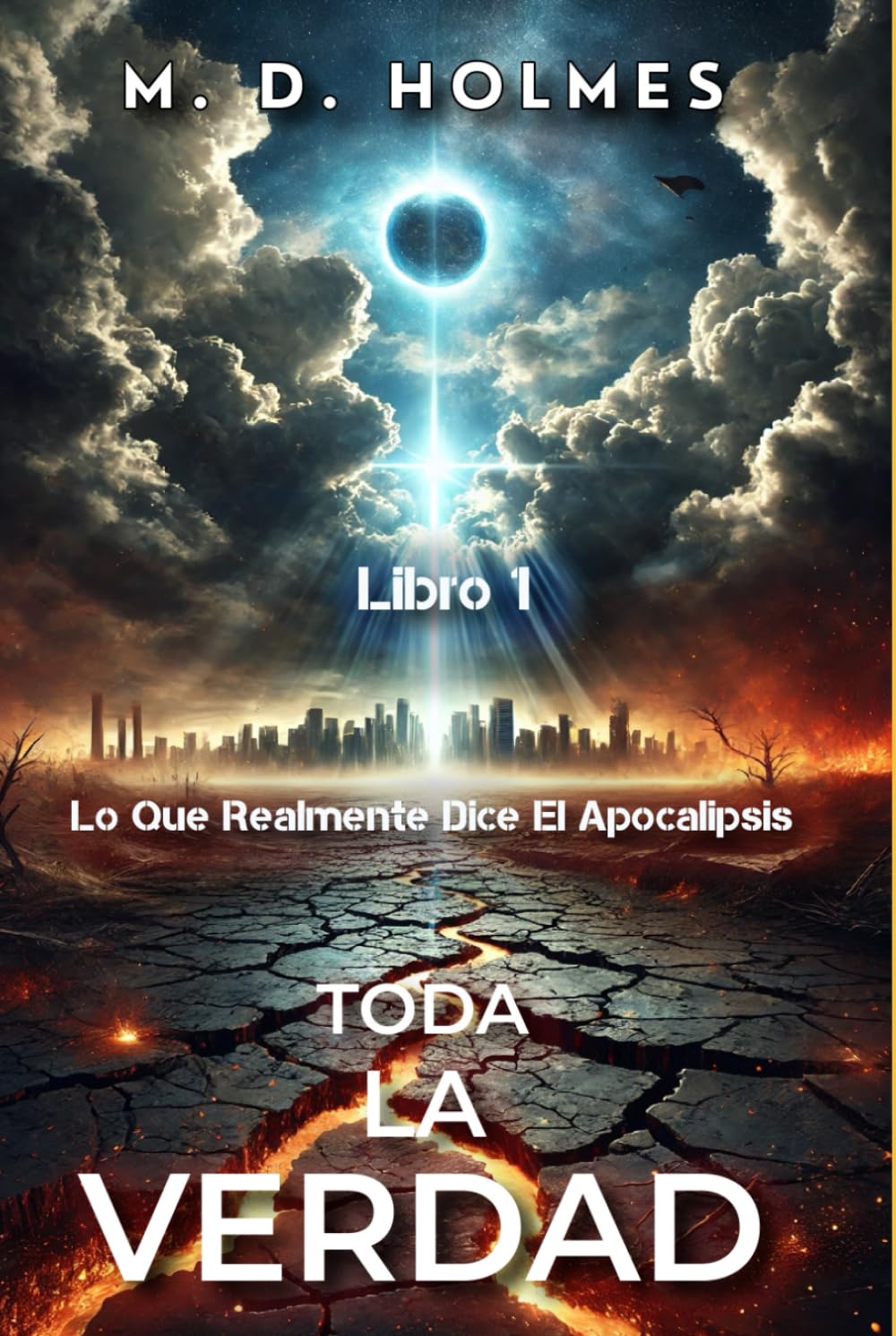 Toda la Verdad Lo que Realmente Dice el Apocalipsis: No Estás Preparado—El Juicio de Dios, el Ascenso del Anticristo y el Destino del Mundo