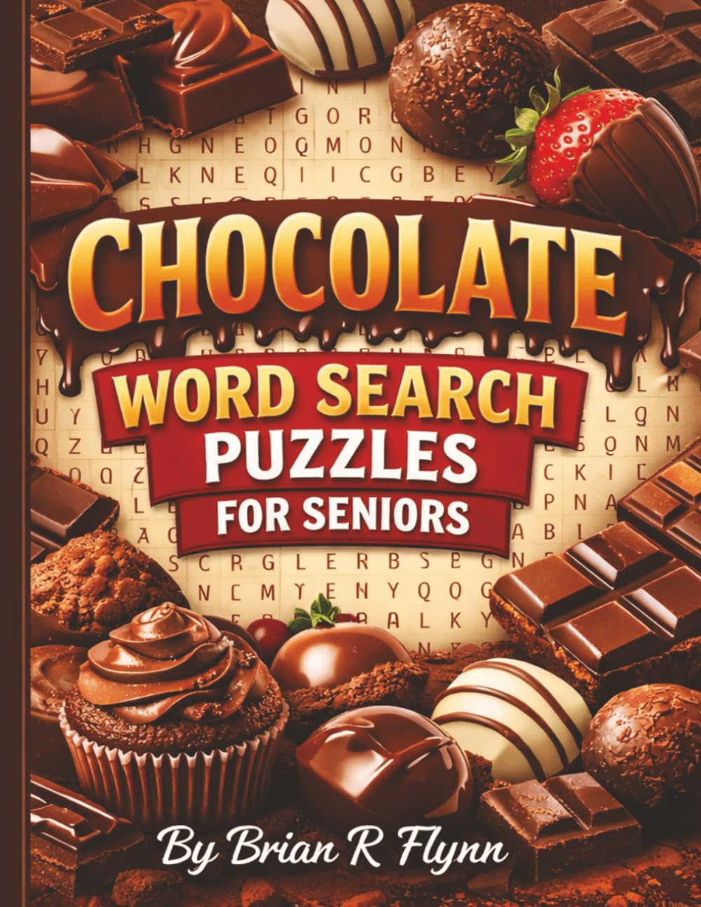 CHOCOLATE WORD SEARCH PUZZLES FOR SENIORS: LARGE PRINT 100 THEMED PUZZLES EACH WITH 20 WORDS TOTAL 2000 WORDS GREAT BRAIN EXECISE