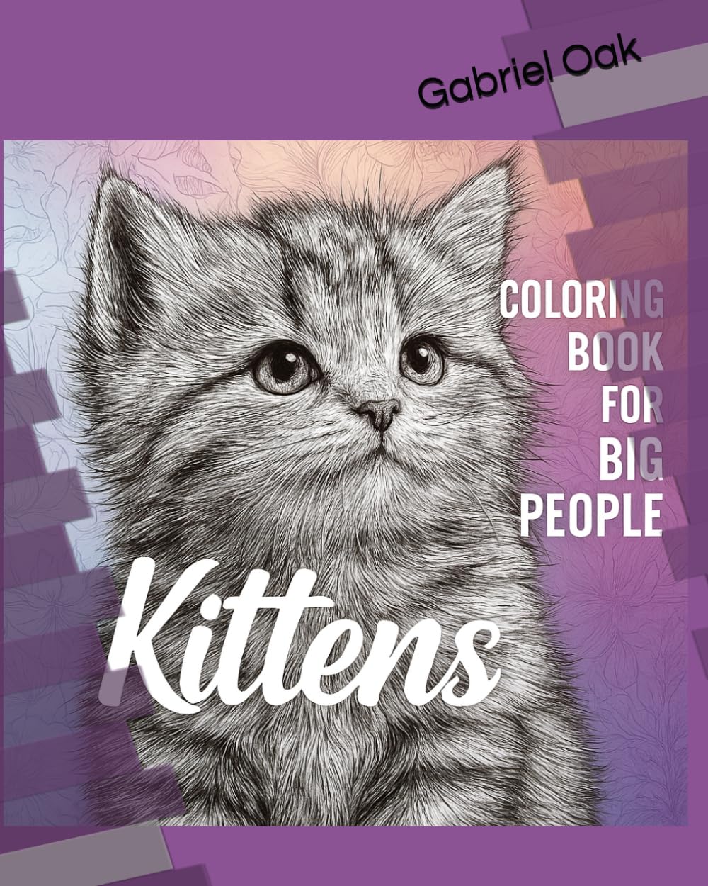 Coloring Kittens for Adults and Big Kids!: Color the cutest Kittens