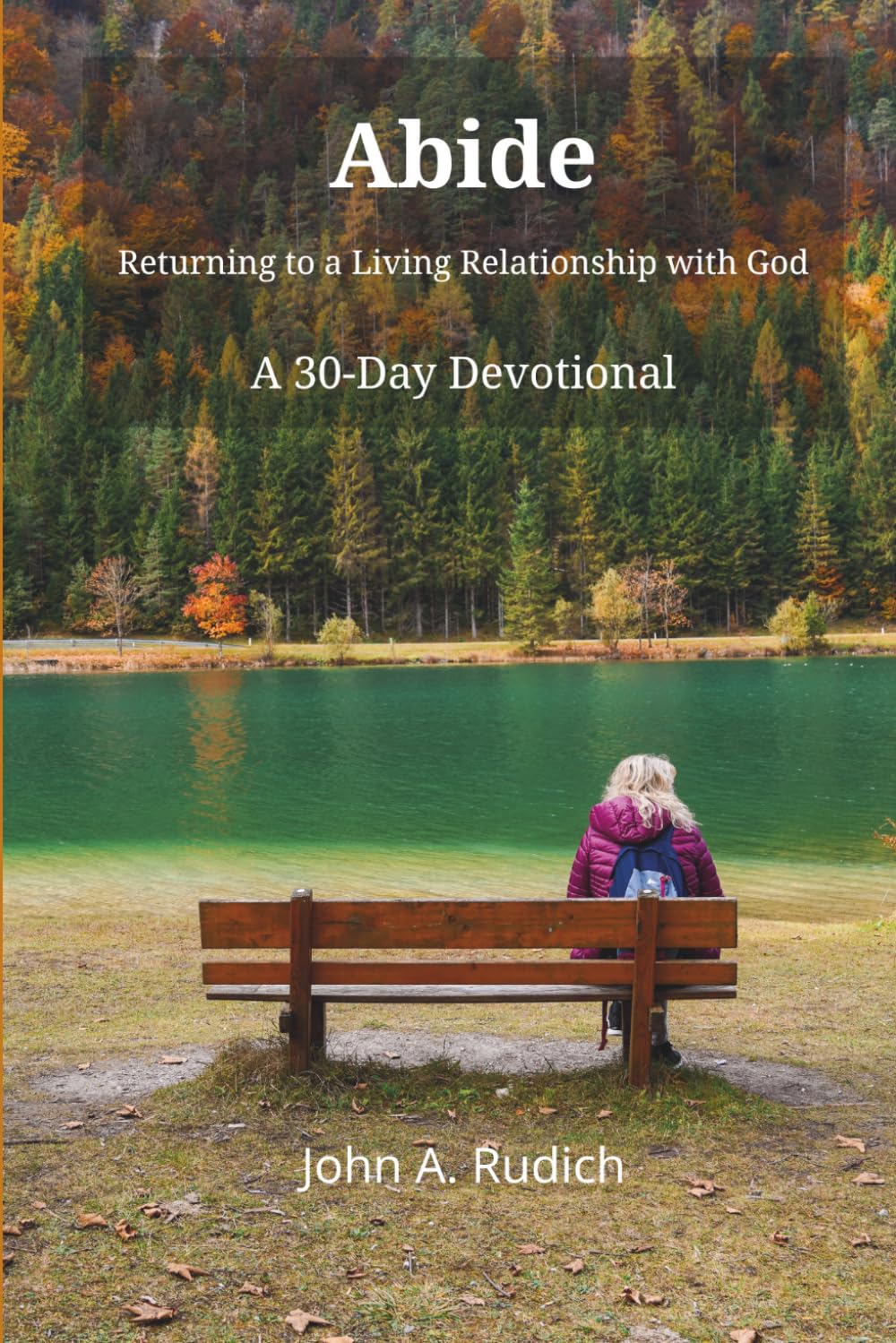 Abide: Returning to a Living Relationship with God