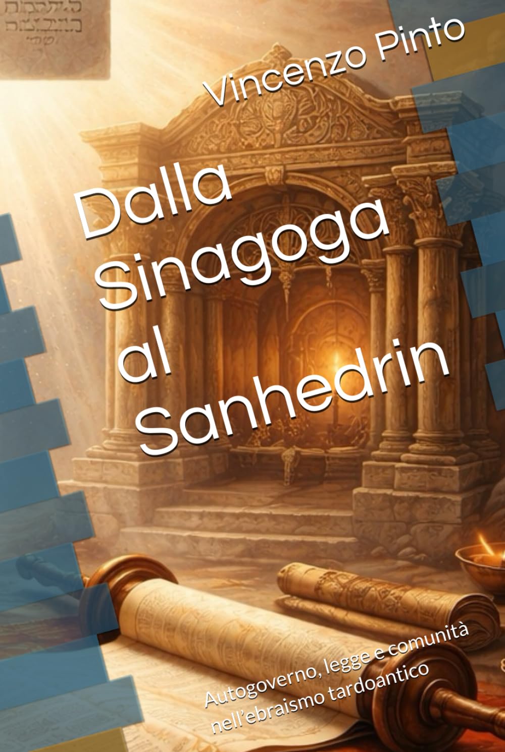Dalla Sinagoga al Sanhedrin: Autogoverno, legge e comunità nell’ebraismo tardoantico (Israele Echad)