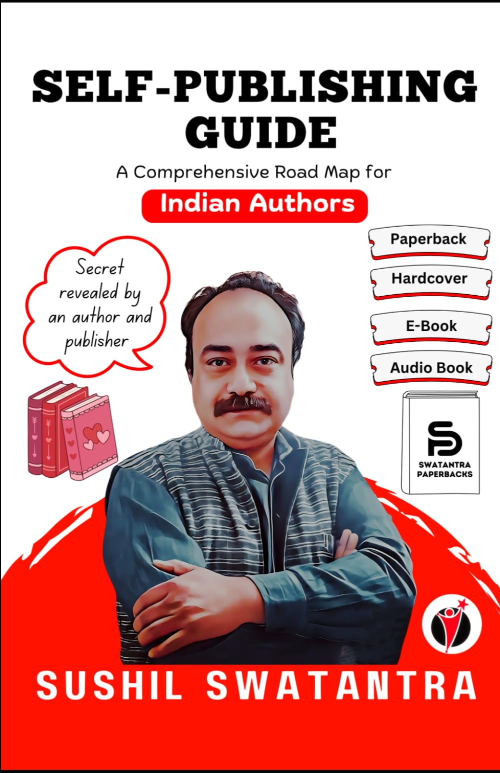 Self-Publishing Guide: A Comprehensive Self-Publishing Road Map for Indian Authors