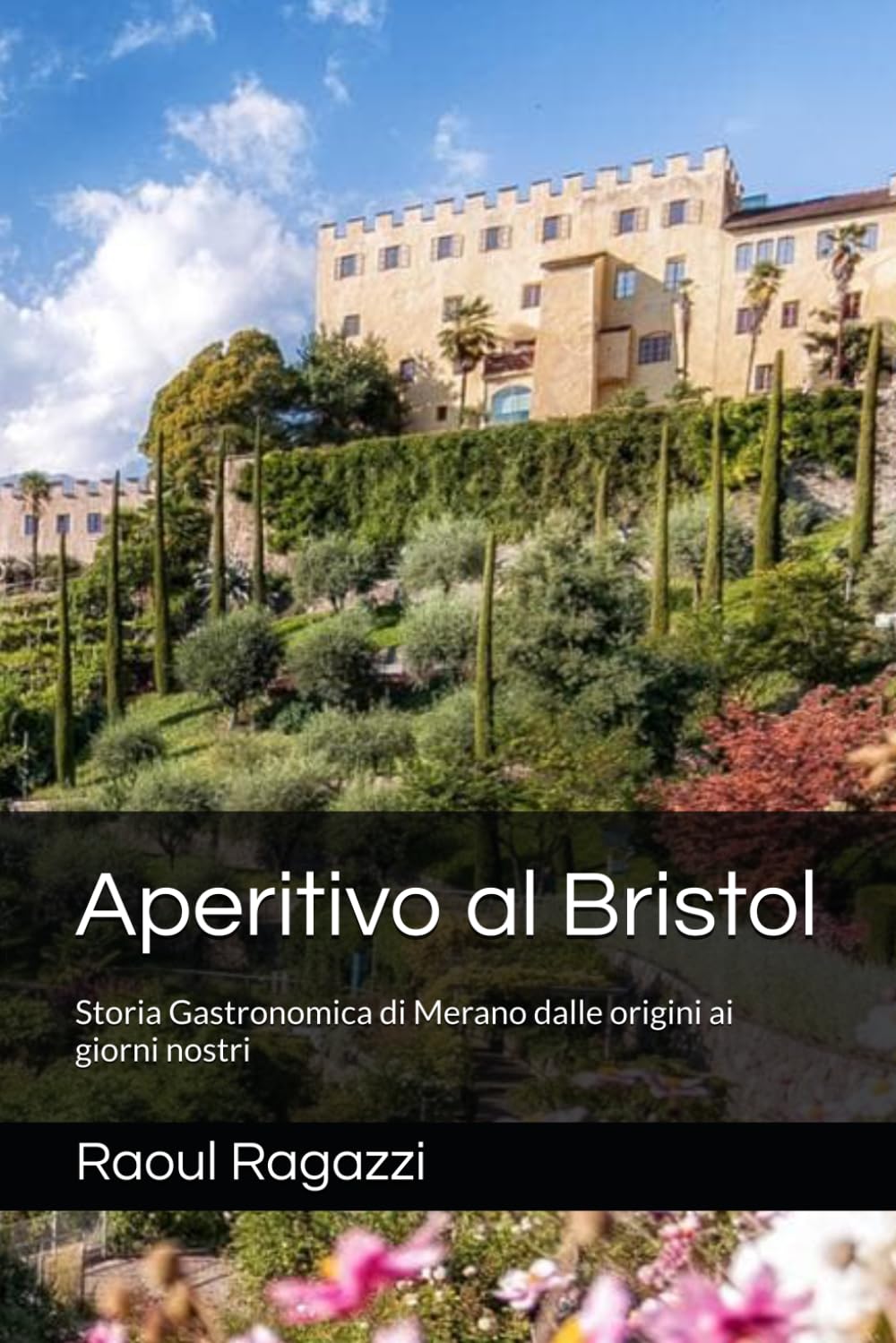 Aperitivo al Bristol: Storia Gastronomica di Merano dalle origini ai giorni nostri