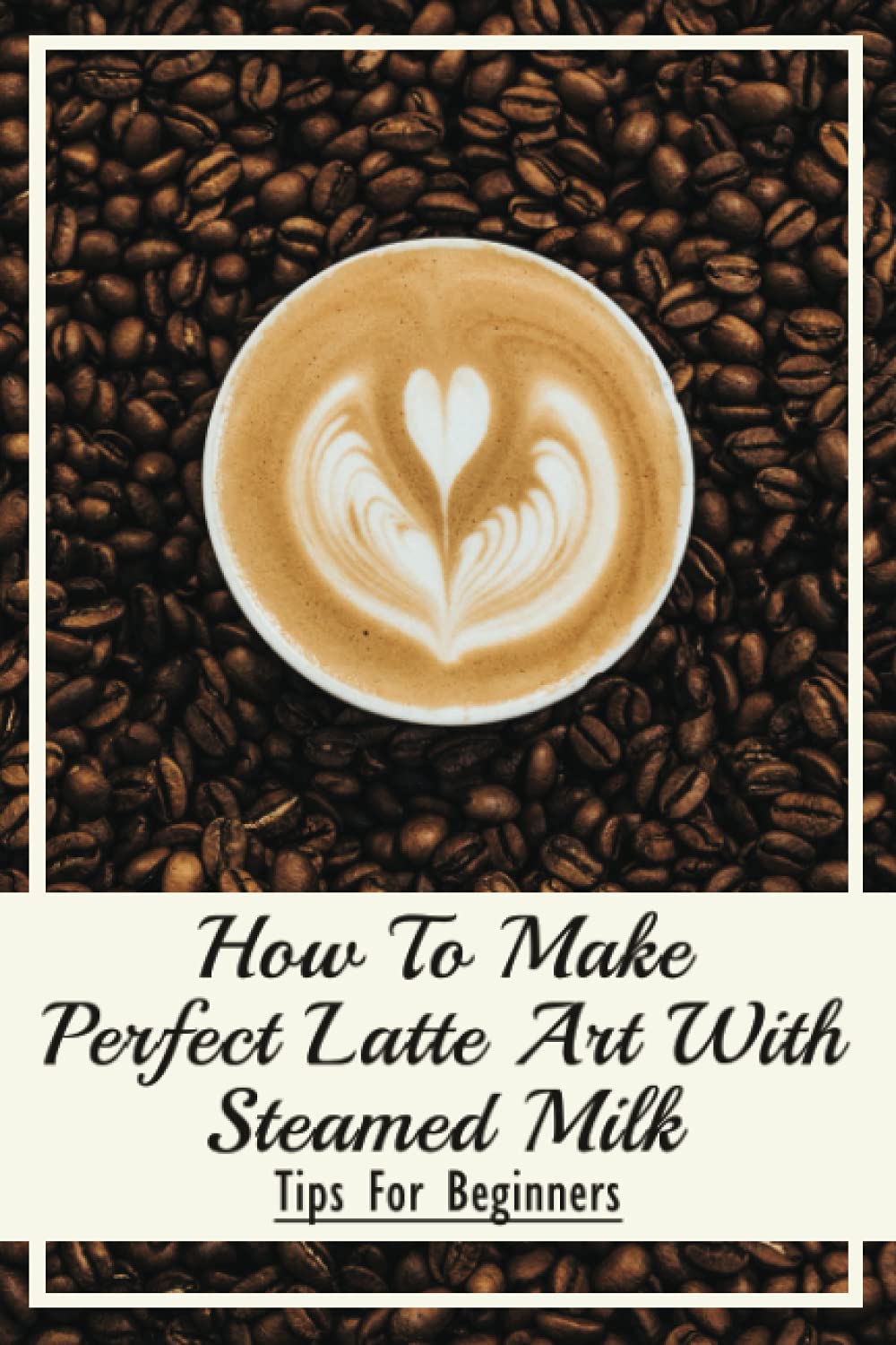 Best Home ⁤& Kitchen: How To Make Perfect Latte Art Review