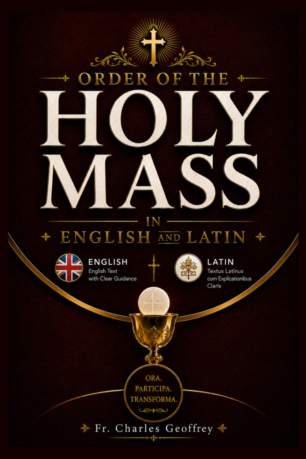 Order of the Holy Mass in English and Latin: Complete Side-by-Side English and Latin Text, Traditional Mass Responses, Eucharistic Prayers, Sacred ... Companion for Reverent Catholic Worship