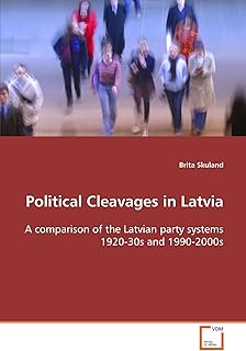 Political Cleavages in Latvia: A comparison of the Latvian party systems 1920-30s and 1990-2000s