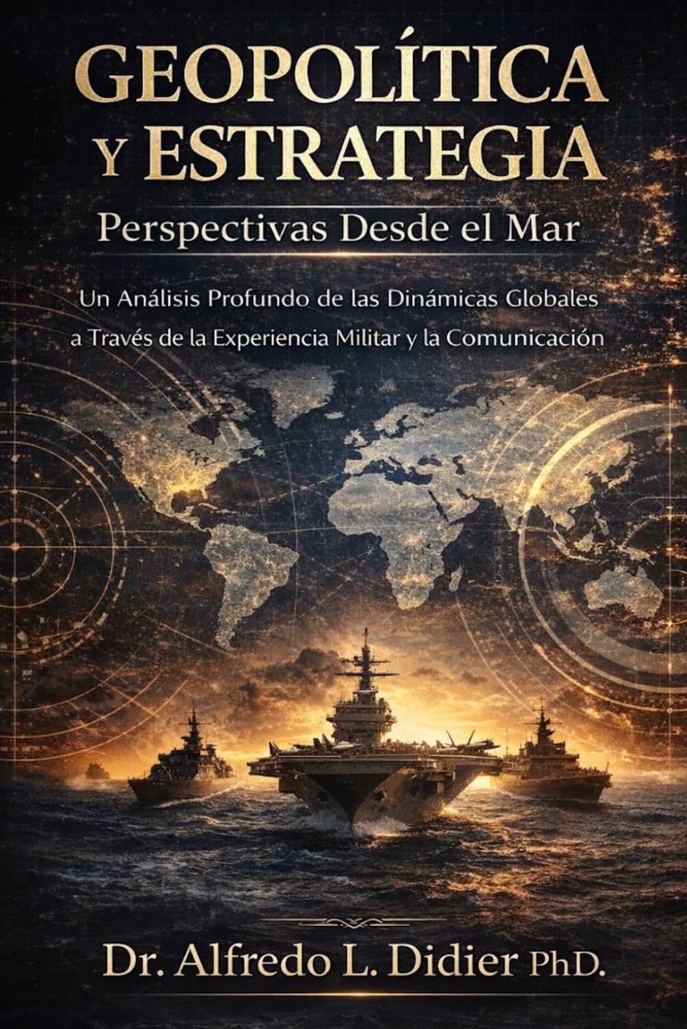 Geopolítica y Estrategia: Perspectivas Desde el Mar