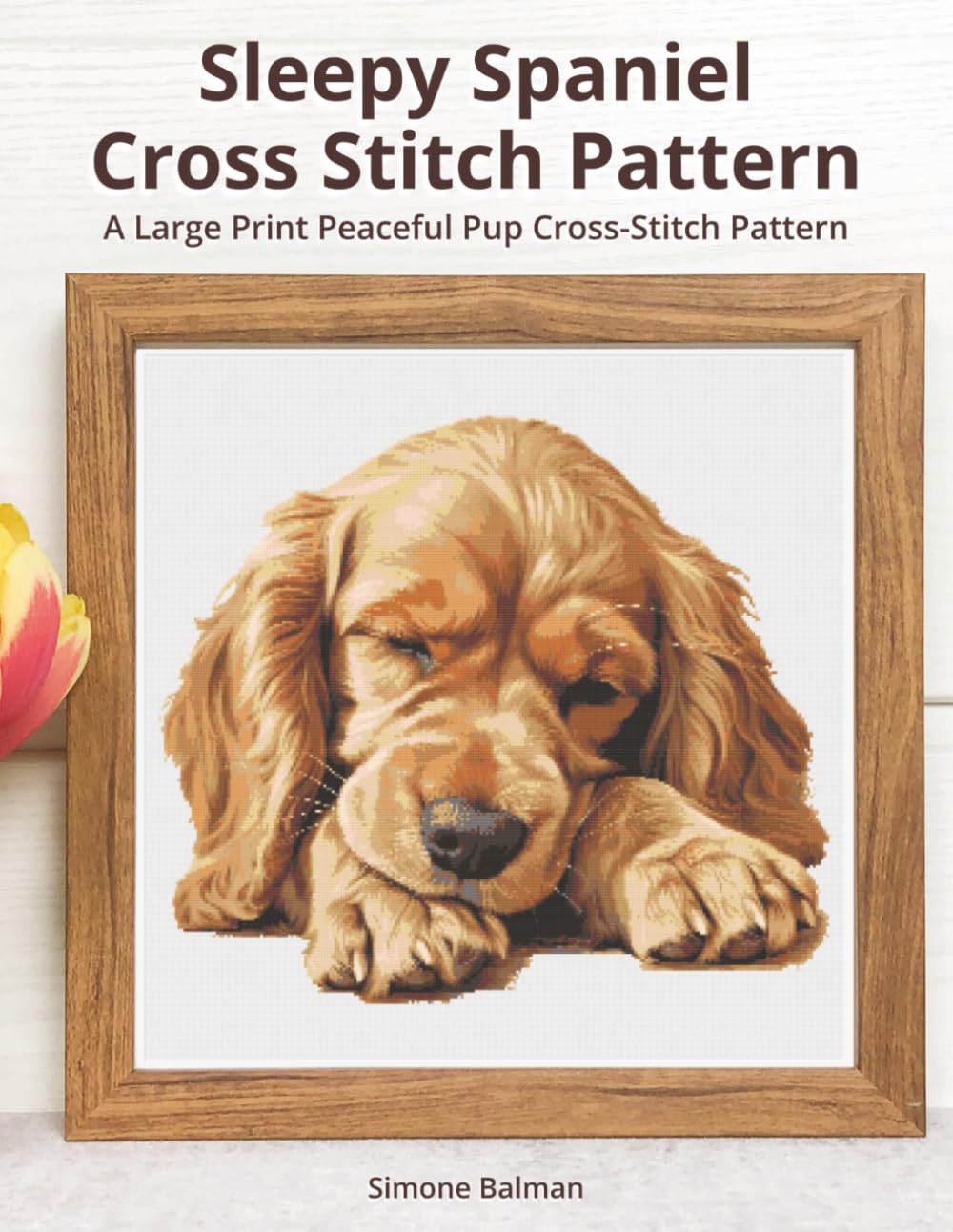 Sleepy Spaniel Cross Stitch Pattern: A Large Print Peaceful Pup Cross-Stitch Pattern (Peaceful Pups)