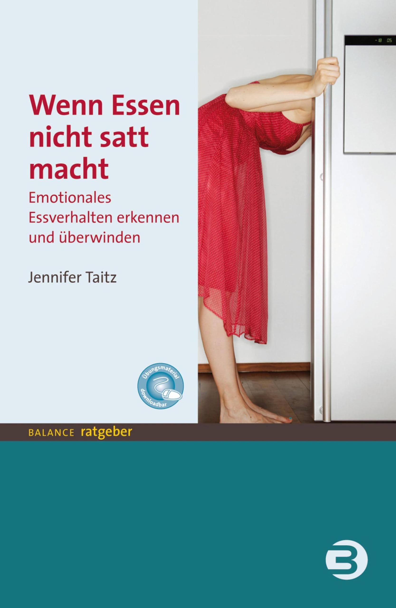 Wenn Essen nicht satt macht: Emotionales Essverhalten erkennen und überwinden (BALANCE ratgeber)