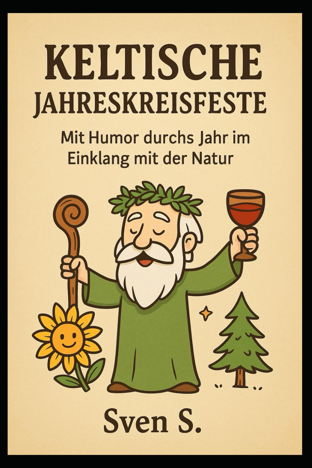 Keltische Jahreskreisfeste: Mit Humor durchs Jahr im Einklang mit der Natur