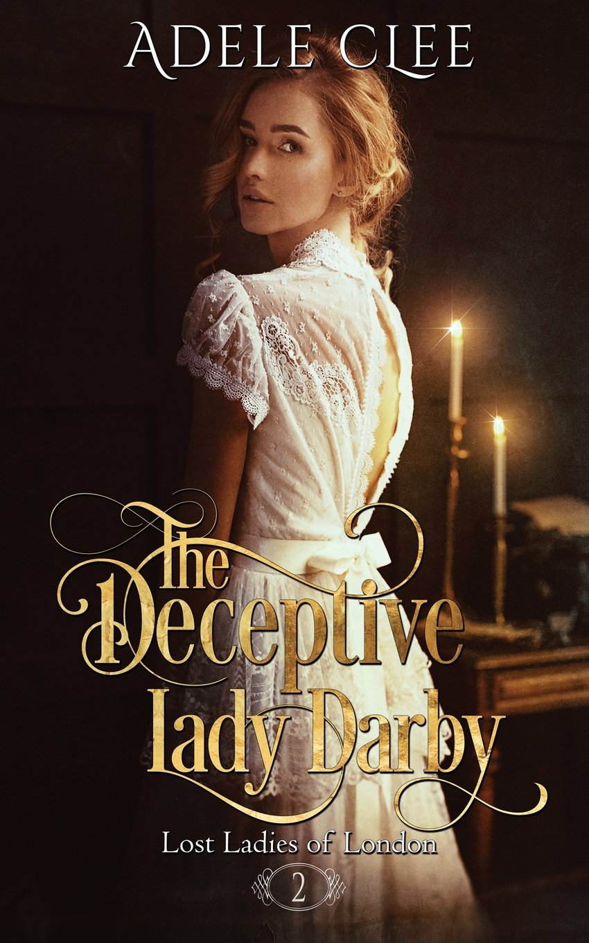 The Deceptive Lady Darby: Volume 2 (Lost Ladies of London)