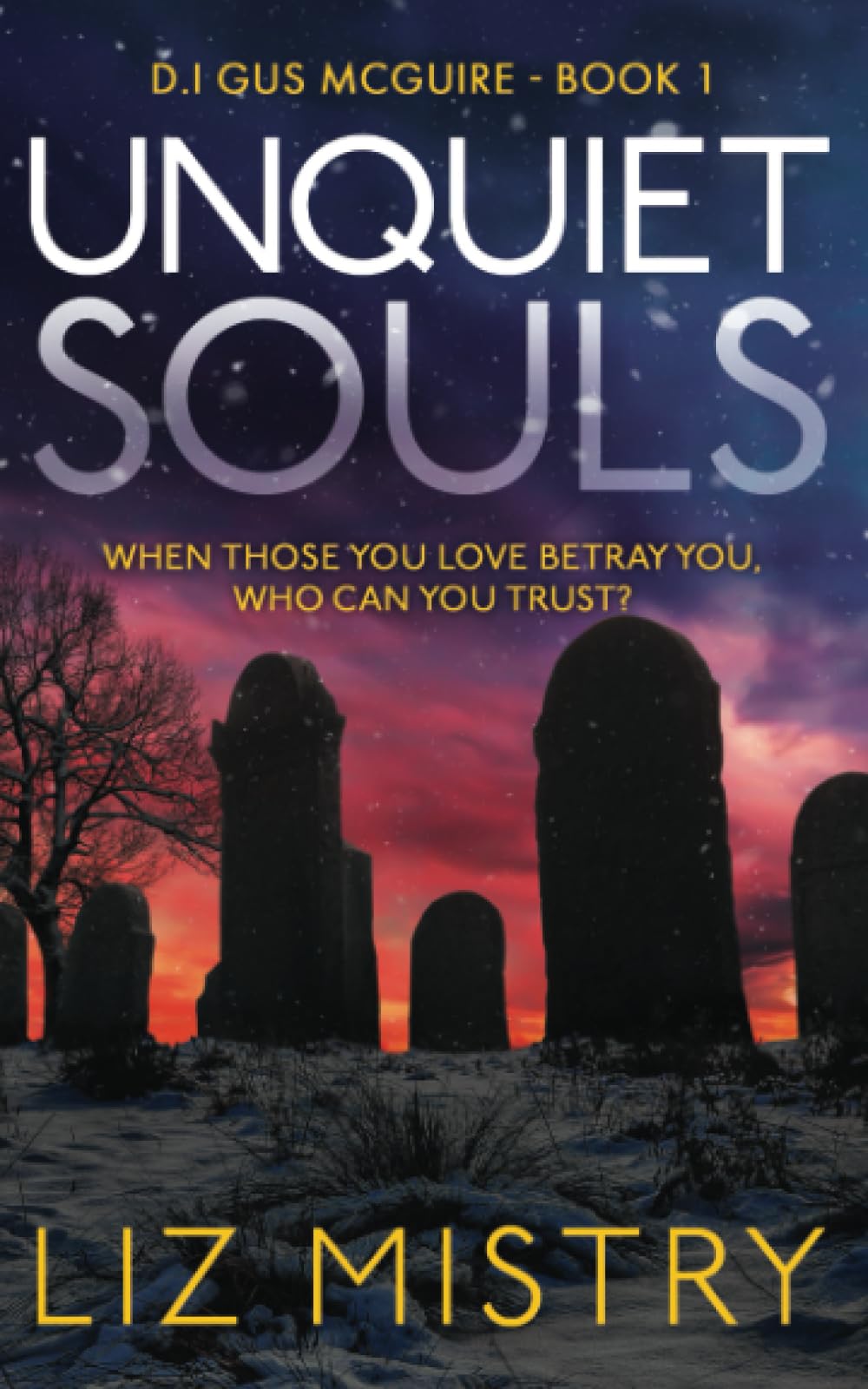 Unquiet Souls: When those you love betray you, who can you trust? (DI Gus McGuire)