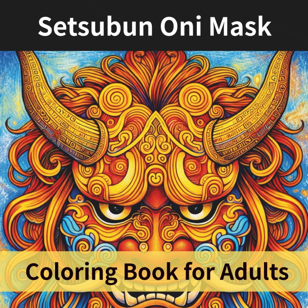 Setsubun Oni Mask Coloring Book for Adults: Japanese Festival-Inspired Line Art for Relaxation, Mindfulness & Stress Relief (Japanese Festivals Coloring Books for Adults)