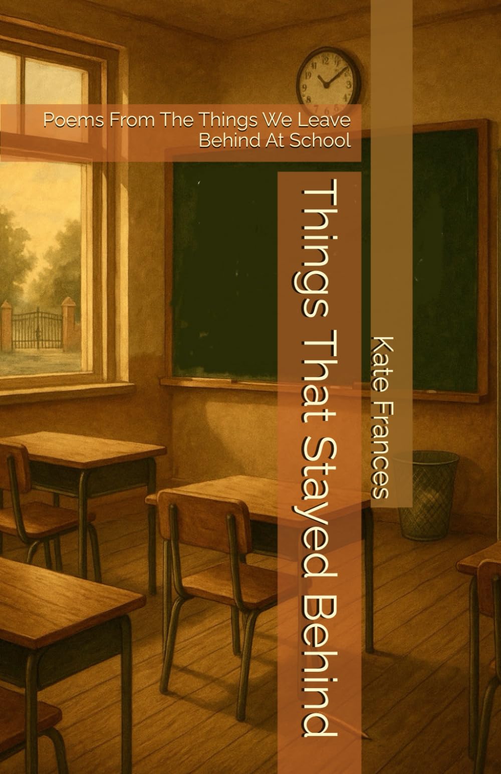 Things That Stayed Behind: Poems From The Things We Leave Behind At School
