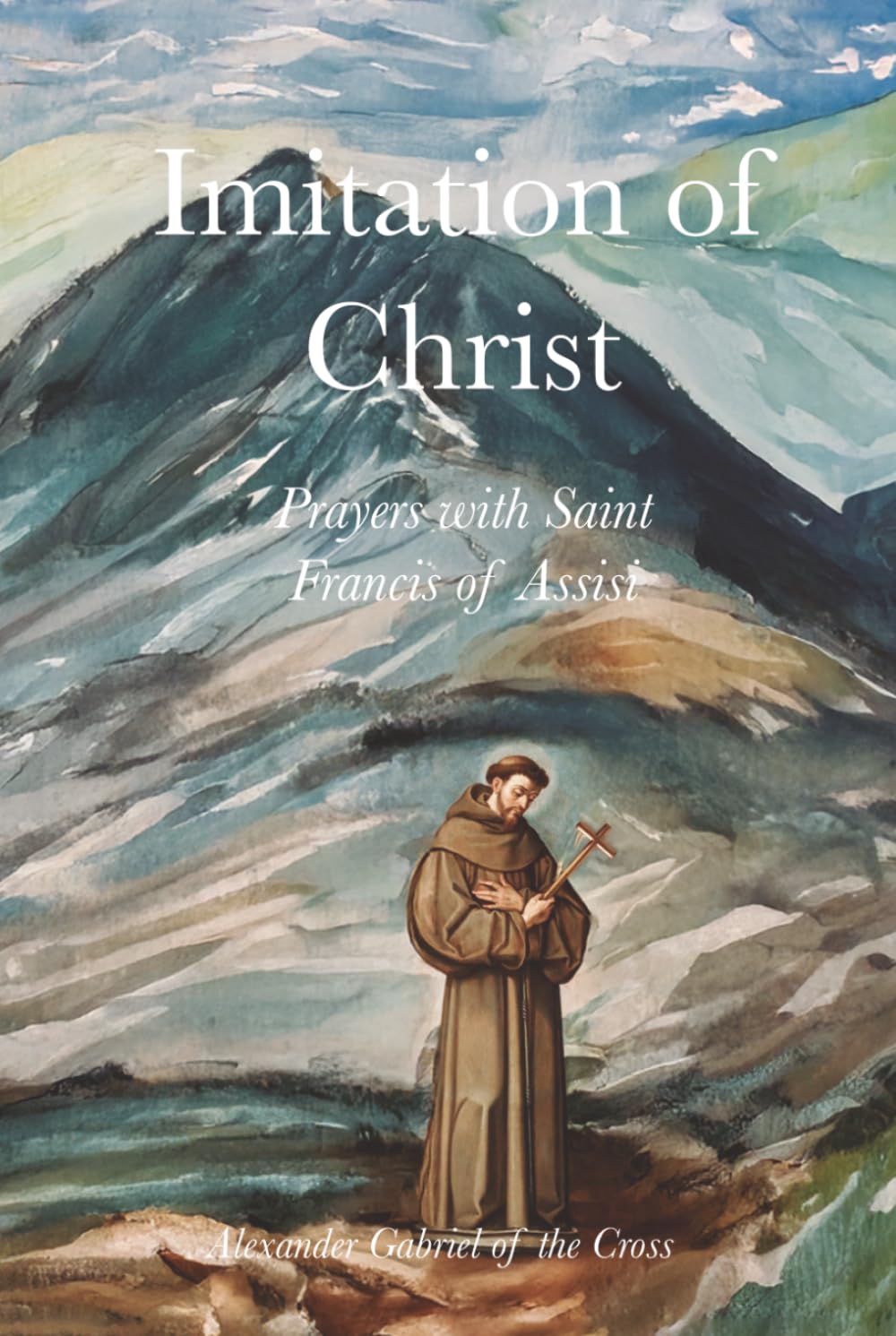 Imitation of Christ: Prayers with Saint Francis of Assisi