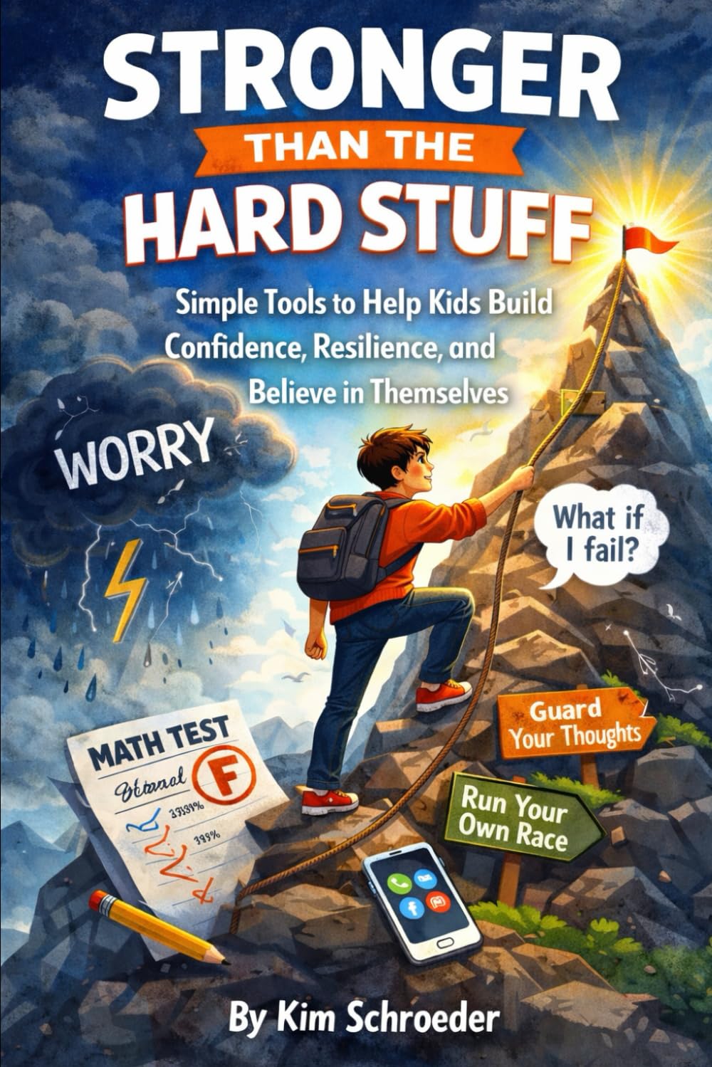 Stronger Than the Hard Stuff: Simple Tools to Help Kids Build Confidence, Resilience, and Believe in Themselves