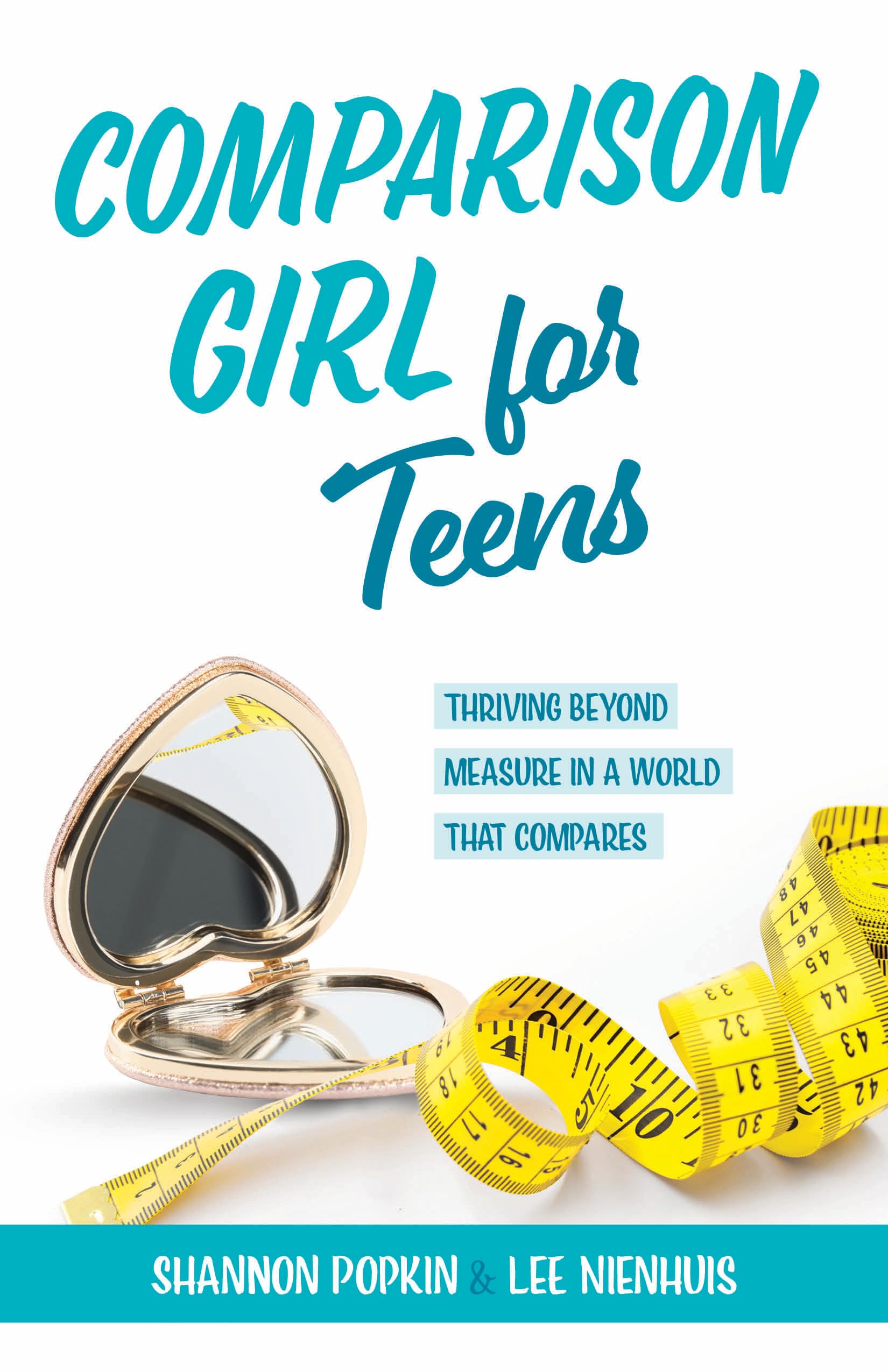 Comparison Girl for Teens: Thriving Beyond Measure in a World That Compares
