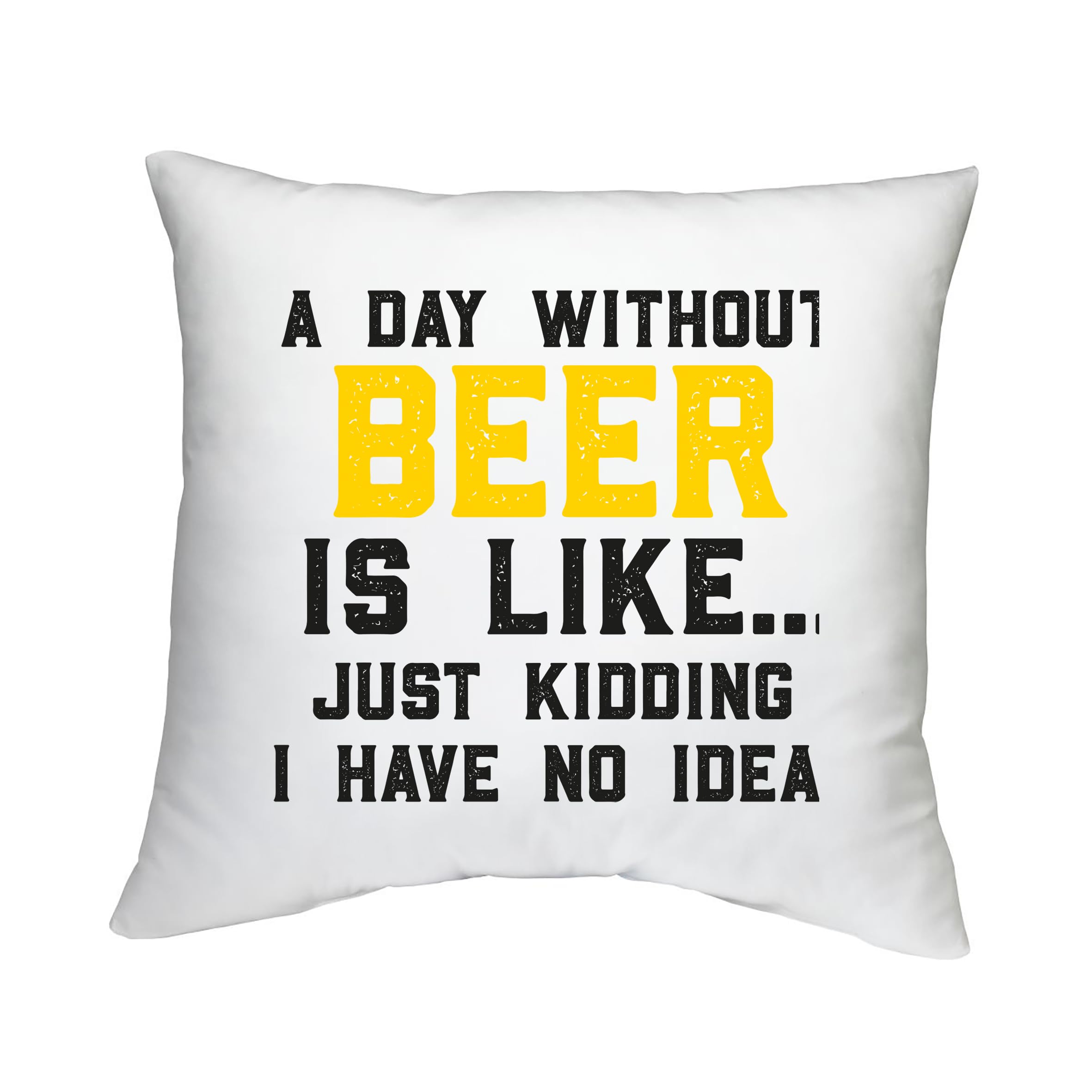 Shopagift Funny Drinking Cushion Cover Day without Beer is Like Joke Bedroom Lounge Accessory - 40cm x 40cm