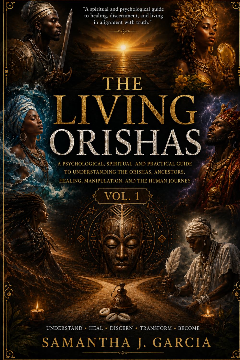 The Living Orishas Vol.1: A Psychological, Spiritual, and Trauma-Informed Guide to the Orisha Tradition