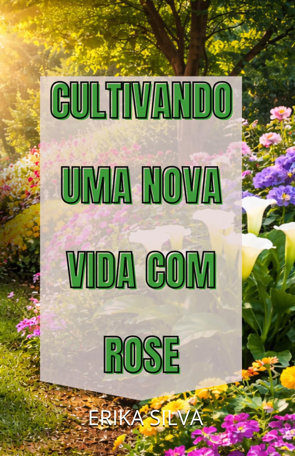 CULTIVANDO UMA NOVA VIDA COM ROSE