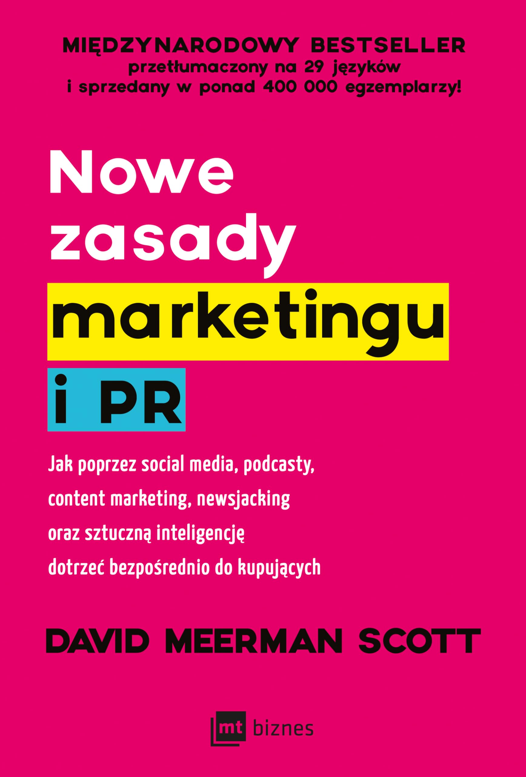 NOWE ZASADY MARKETINGU I PR: Jak poprzez social media, podcasty, content marketing, newsjacking oraz sztuczną inteligencję dotrzeć bezpośrednio do kupujących