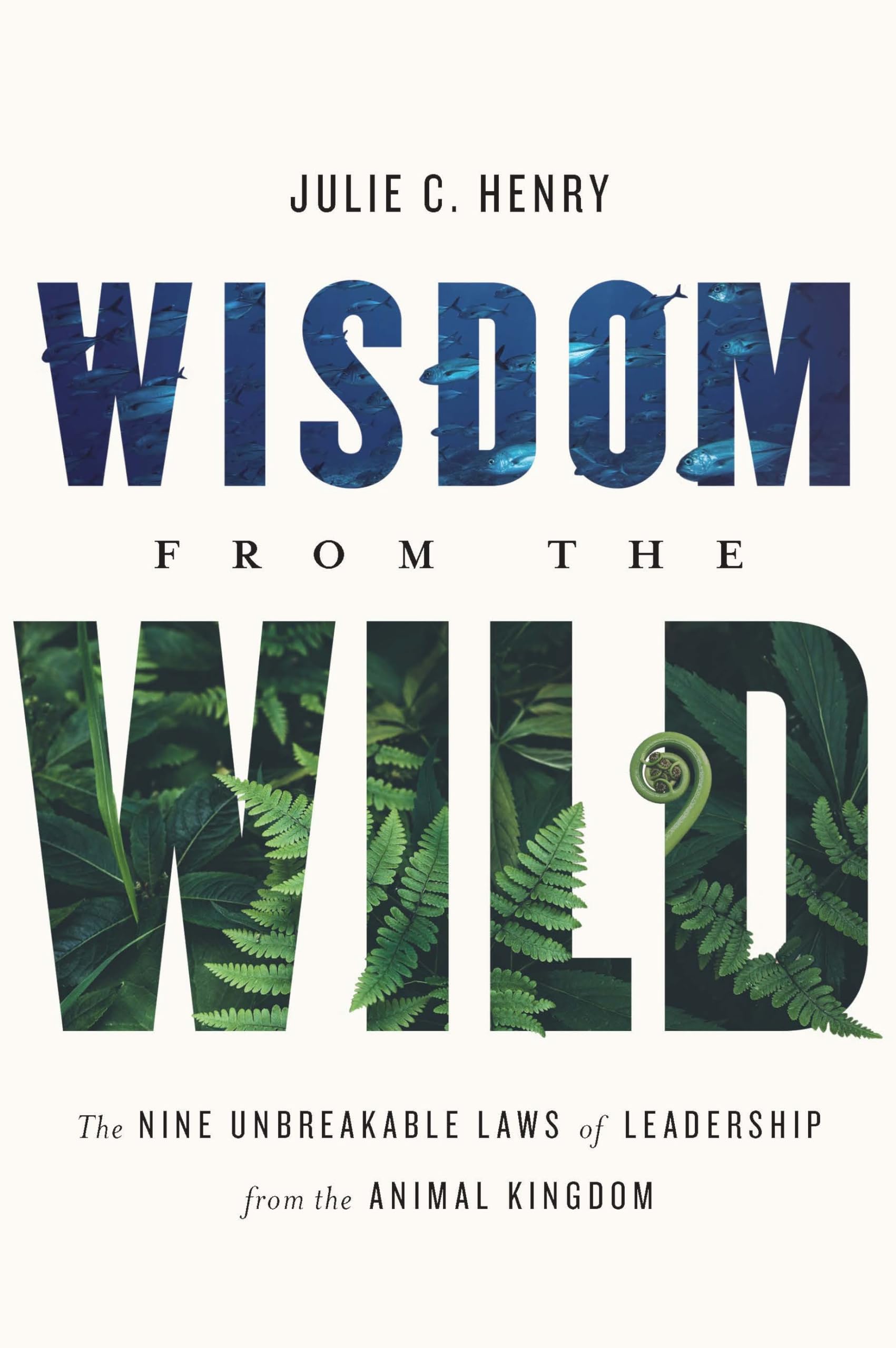 Buy Wisdom from the Wild: The Nine Unbreakable Laws of Leadership from the Animal Kingdom — BookShops.in