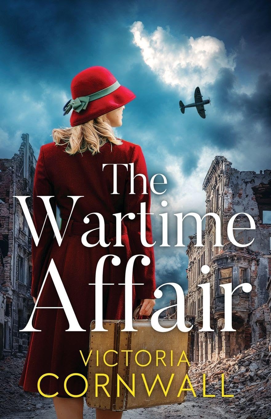 The Wartime Affair: A powerful and unforgettable historical WW2 romance of courage and perseverance: 3 (Love in War)