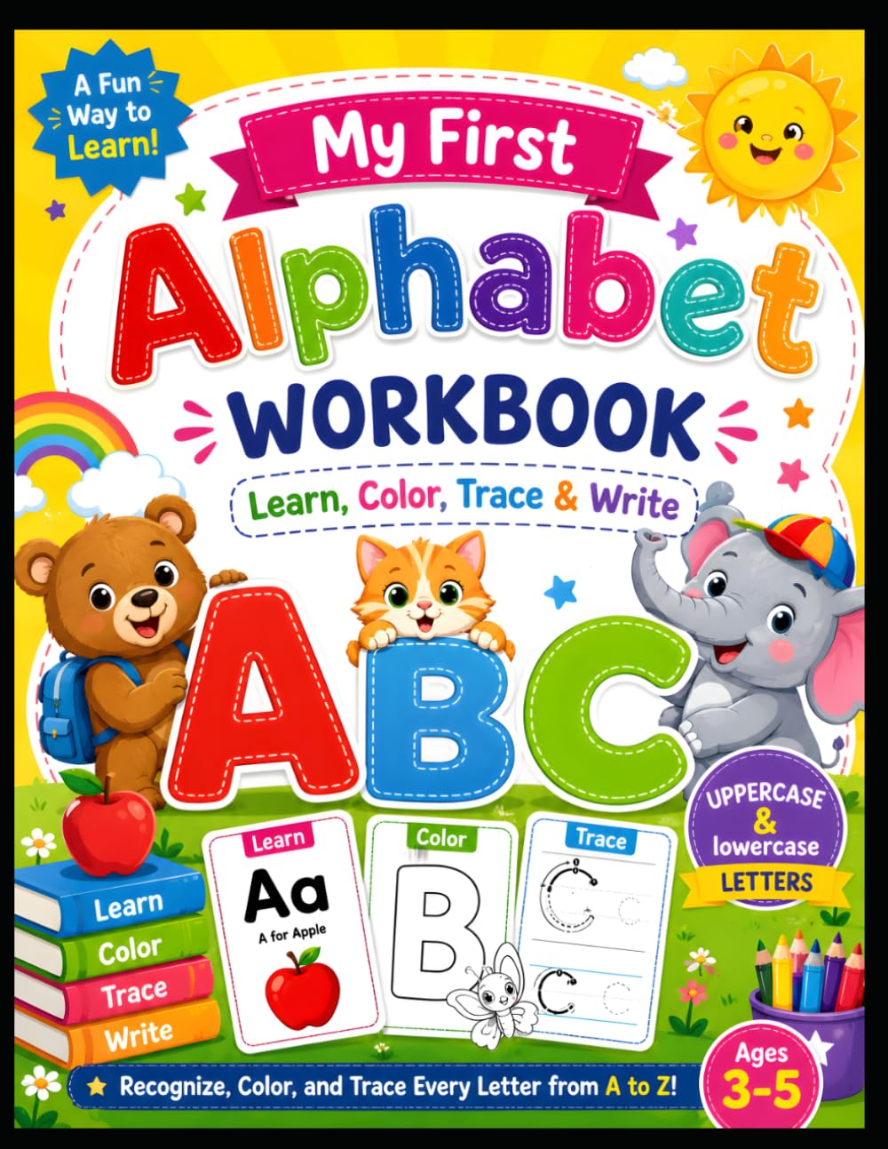 My First Alphabet Workbook: Learn, Color, Trace & Write: A Fun ABC Activity Book for Preschoolers to Learn, Color, Trace & Write