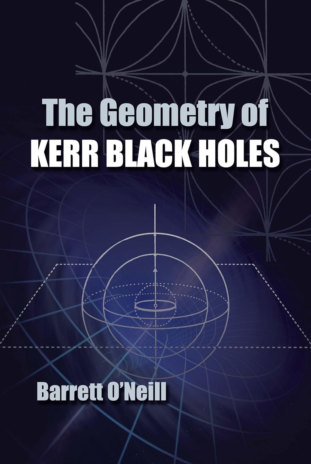Amazon The Geometry of Kerr Black Holes (Dover Books on Physics) O
