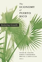 The Economy of Puerto Rico: Restoring Growth