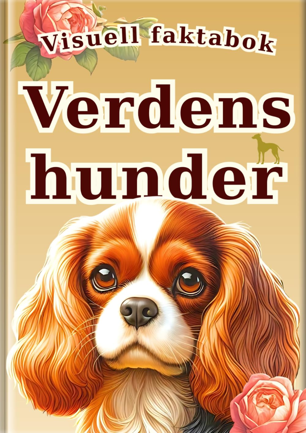 Visuell faktabok: Verdens hunder: 30 populære hunder for barn | Fargebilder & realistiske illustrasjoner | Perfekt som første hundebok (Alle barns leksikon)